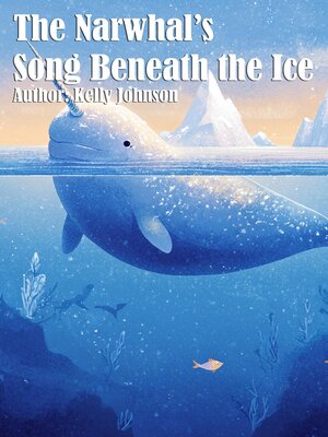 cover image of The Narwhal's Song Beneath the Ice